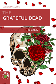 Challenge them to a trivia party! Grateful Dead Trivia Quiz Knickelbine Mark J 9781934553060 Amazon Com Books