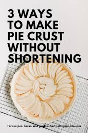 3 Straightforward Ways To Make Pie Crust Without Shortening Pie Crust Recipe Without Shortening Pie Crust Homemade Pie Crust Recipe