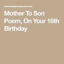 Birthday Wishes For My 5 Year Old Son Mother To Son Poem On Your 16th Birthday Birthday Wishes For Son Birthday Poems Son Poems