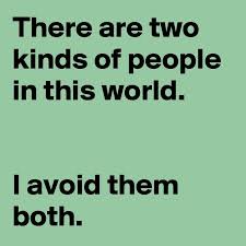 There Are Two Types Of People In This World Avoid Both There Are Two Kinds Of People In This World I Avoid Them Both Two Kinds Of People Quote Of The Day Best Quotes