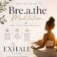 Bre.a.the Meditation : "Exhale" Event