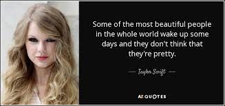 Taylor Swift Quote Some Of The Most Beautiful People In The Whole World