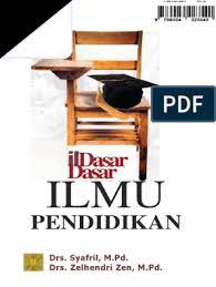 M.bahtiar fajri adi surya irawan khomsatullayli hidayati rona ayu ananda rifna fitria aftinia mega sari trismianti hardina d.n. Dasar Dasar Ilmu Pendidikan