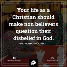 Is there a scriptural allowance for a is there an example in scripture of a person who is clearly not a believer speaking on god's behalf? Your Life As A Christian Should Make Non Believers Question Their Disbelief In God Bonhoeffer Quotes Dietrich Bonhoeffer Quotes Encouragement Quotes Christian