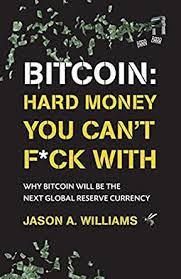 You can also explore the bitcoin wiki Bitcoin Hard Money You Can T F Ck With Why Bitcoin Will Be The Next Global Reserve Currency English Edition Ebook Williams Jason A Amazon De Kindle Shop