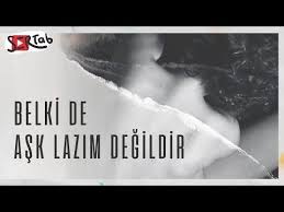 Sertab Erener Belki De Ask Lazim Degildir Youtube Ask Youtube