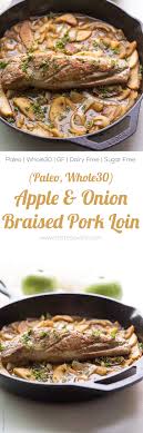 See the entire recipe here. Apple Onion Braised Pork Tenderloin Paleo Whole30 Tastes Lovely