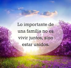 La Familia Es Para Estar Unidos Positive Phrases Love Life Quotes Inspirational Message