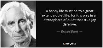 Bertrand Russell Quote A Happy Life Must Be To A Great Extent A