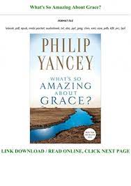 The main characters of this christian, non fiction story are ,. Epub Download What S So Amazing About Grace For Any Device