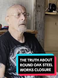 The Truth About Round Oak Steel Works Closure