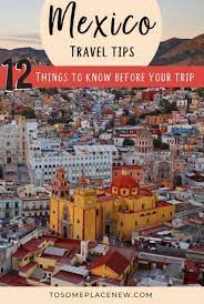 Traveling To Mexico Tips Things To Know Before Traveling To Mexico Travel Tips Mexico Travel Mexico Travel Guides Traveling To Mexico Tips