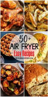 Make Your Meals Fast Easy With These 50 Easy Air Fryer Recipes Air Fried Recipes Air Fryer Recipes Healthy Air Fryer Dinner Recipes Air Fryer Recipes Easy