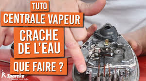 Ma Centrale Vapeur Crache De L Eau Que Faire Centrale Vapeur Vapeur Reparer