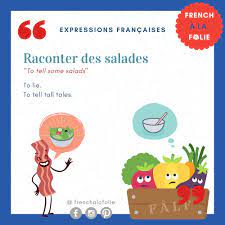 Raconter Des Salades French Expressions French A La Folie