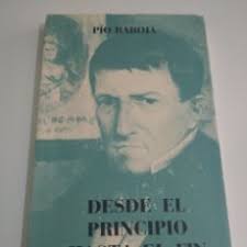 pío baroja. desde el principio hasta el fin. ca