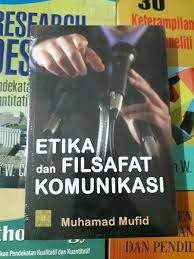 Sementara itu, pada umumnya filsafat dipahami sebagai pemikiran yang rasional dan kritis dan yang. Jual Buku Etika Dan Filsafat Komunikasi Muhamad Mufid Kencana Di Lapak Barokah Book Bukalapak