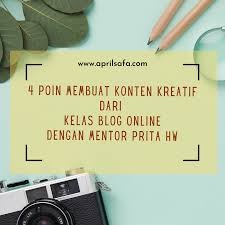 Menulis blog dapat merangsang kreatifitas menulis anda, atau bahkan imajinasi anda. 4 Poin Membuat Konten Kreatif Dari Kelas Blog Online Dengan Mentor Prita Hw
