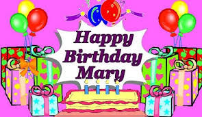 Traditional Happy Birthday Song With Name Free Download Pin By Janice Franclemont Wasinger On Happy Birthday Names Happy Birthday Mary Happy Birthday Mary Images Happy Birthday Messages