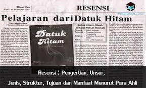 Ketika kita membaca surat kabar, majalah atau bahkan membaca di internet, kita kerap menemui beragam teks ulasan yang mengulas mengenai buku, film, lagu, atau karya sastra lainnya. Pengertian Resensi Unsur Jenis Struktur Tujuan Contoh