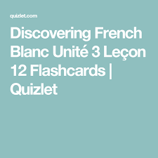 Discovering French Blanc Unite 3 Lecon 12 Flashcards Quizlet Accounting Exam Flashcards Exam