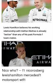 Born 28 august 1989) is a finnish racing driver currently competing in formula one with mercedes, racing under the finnish flag. Petronas Pet Boss Petronas Iwc Pethc Nri Petronas Epson All Lewis Hamilton Believes His Working Relationship With Valtteri Bottas Is Already Better Than Any Of His Past Formula 1 Team Mates Ir Way