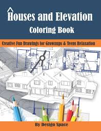Houses And Elevation Coloring Book Creative Fun Drawings For Grownups Teens Relaxation 50 Architecture Houses Space Design 9781082190728 Amazon Com Books