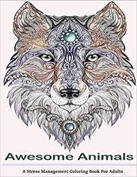 This book is the journey to the fantasy world, world of fantastic animals and fascinating coloring. Amazon Com Awesome Animals Adult Coloring Books A Stress Management Coloring Book For Adults 9781515077831 Books Adult Coloring Books Bestsellers Adult Coloring Books