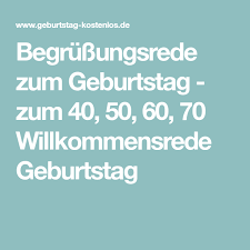 Begrussungsrede Zum Geburtstag Zum 40 50 60 70 Willkommensrede Geburtstag Rede Zum Geburtstag Geburt Geburtstag