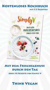 Tolle Rezepte Mit Dem Simply V Frischegenuss Der Quark Alternative Von Simply V Think Vegan Vegan Food Trave Vegane Kochbucher Genuss Vegane Restaurants