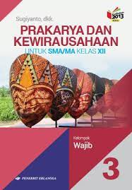 Buku ini tersedia pdf yang berarti dapat dibaca tanpa perlu di cetak ataupun di. Buku Prakarya Kelas 12 Kurikulum 2013 Berbagai Buku