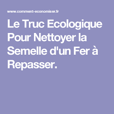 Le Truc Ecologique Pour Nettoyer La Semelle D Un Fer A Repasser Nettoyant Nettoyer Semelle Fer Fer A Repasser