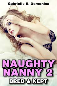 Smashwords – Naughty Nanny 2 - Bred and Kept (Babysitter Erotica, Seduction  and Sex Stories - Breeding Sex/Impregnation Sex) – a book by Gabrielle  Demonico