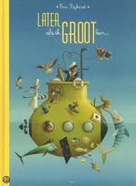Later Als Ik Groot Ben Eric Puybaret 9789462340190 Boeken Prentenboeken Thema Kinderboeken