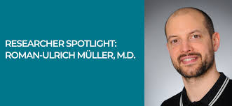 Researcher Spotlight: Roman-Ulrich Müller, M.D.