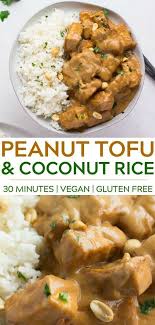 30 Minutes Is All It Takes To Make The Most Delicious Peanut Tofu With Coconut Rice Made With Crispy Baked Tof Healthy Recipes Vegetarian Recipes Tofu Recipes