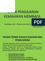Ianya bermula dari menentukan bahan yang optimum hingga ke pemerolehan maklumat dan seterusnya memproses maklumat. Teknik Pengajaran Kemahiran Membaca