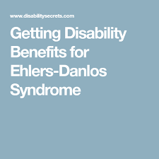 Getting Disability Benefits For Ehlers Danlos Syndrome Ehlers Danlos Syndrome Awareness Vascular Ehlers Danlos Syndrome Ehlers Danlos Syndrome