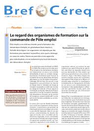 Dans le cadre de l'accompagnement des demandeurs d'emploi , et afin de renforcer leurs opportunités professionnelles et leurs chances d'insertion rapide en emploi, pôle emploi achète des places de formation auprès d'organismes de formation (afpa. Le Regard Des Organismes De Formation Sur La Commande De Pole Emploi Cereq