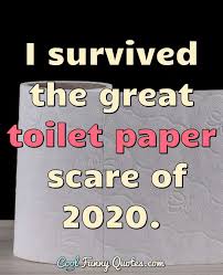 Time for a shopping run! I Survived The Great Toilet Paper Scare Of 2020