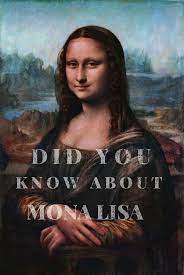 Did U Know About Mona Lisa Mona Lisa Mona Lisa History Mona Lisa Facts