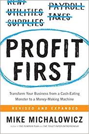 Profit First Transform Your Business From A Cash Eating Monster To A Money Making Machine By Mike Michalow Money Making Machine Investing Books Business Books