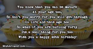 Easily add your own personal touch. You Know That You Can Be 40th Birthday Sayings