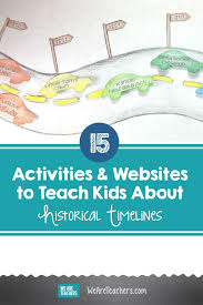 This idea is really easy to realize as you don't need to spend money and time on it. Activities Websites To Teach Historical Timelines To Students