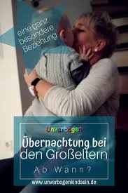 Uber Nacht Bei Den Grosseltern Unverbogen Kind Sein Eltern Erziehung Grosseltern