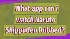 Naruto shippuden (dubbed) (2007) it has been two and a half years since naruto uzumaki left konohagakure, the hidden leaf village, for intense training following events which fueled his desire to be stronger. What App Can I Watch Naruto Shippuden Dubbed Youtube