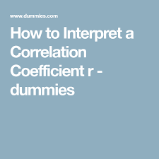 How To Interpret A Correlation Coefficient R Dummies Linear Relationships Math Dummy