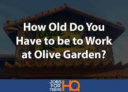 How Old Do You Have To Be To Work At Olive Garden