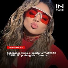 Cuidaaaa que o repertório “PAREDÃO CARNALEE” já chegou! A cantora Debora Lee  lançou sua mais nova seleção musical, pronta para embalar o Carnaval com  muito ritmo e energia. O material já está