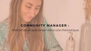 Community Manager : l'intérêt de se spécialiser dans une thématique.
